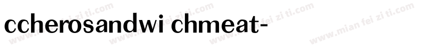 ccherosandwi chmeat字体转换